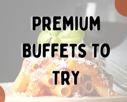 Premium Buffets To Try